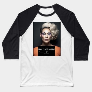 DRAG IS NOT A CRIME - LGBTQ+ Pride - Glamour is Resistance Baseball T-Shirt